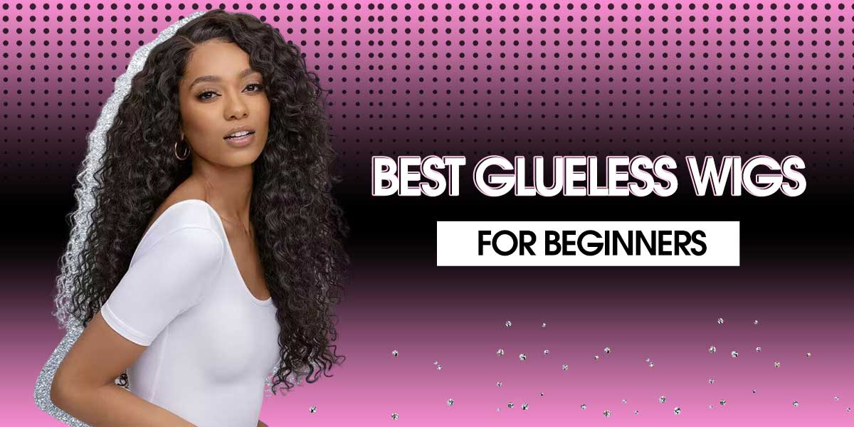 best-glueless-wigs-for-beginners
