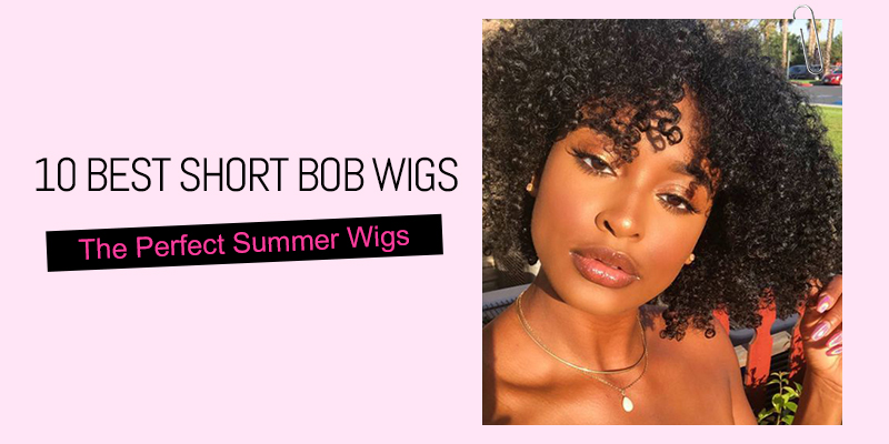 10 best short bob wigs for the hot summer