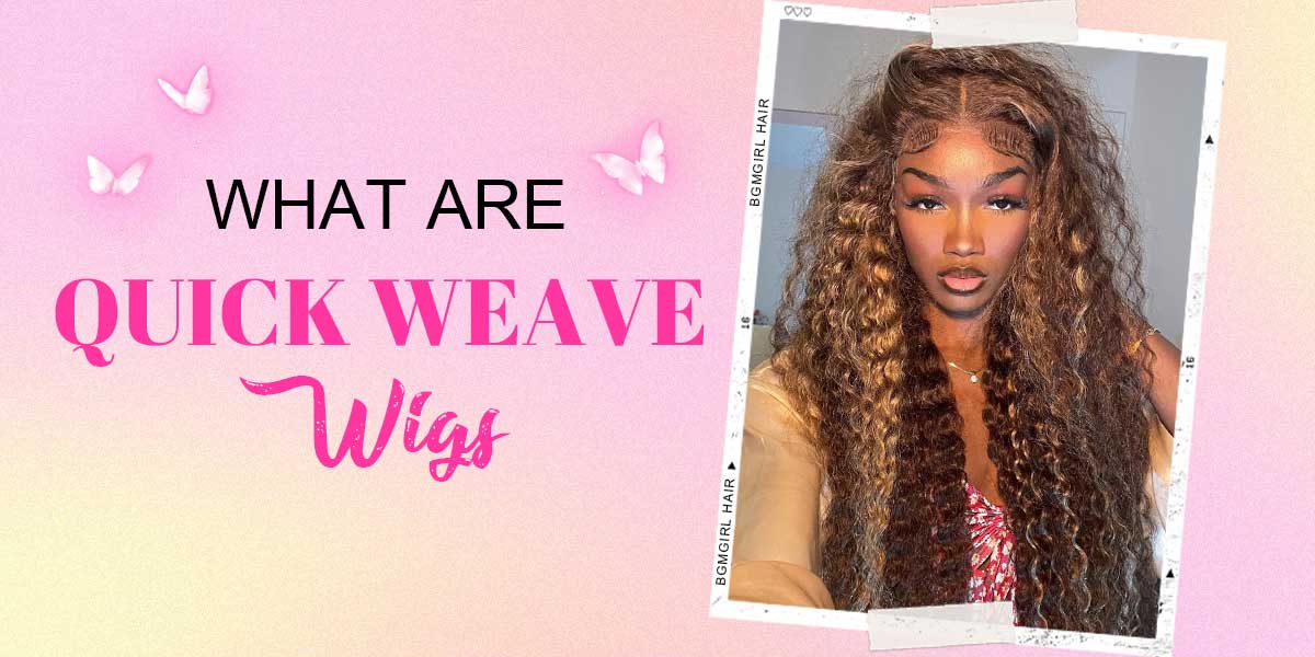 what-are-quick-weave-wigs