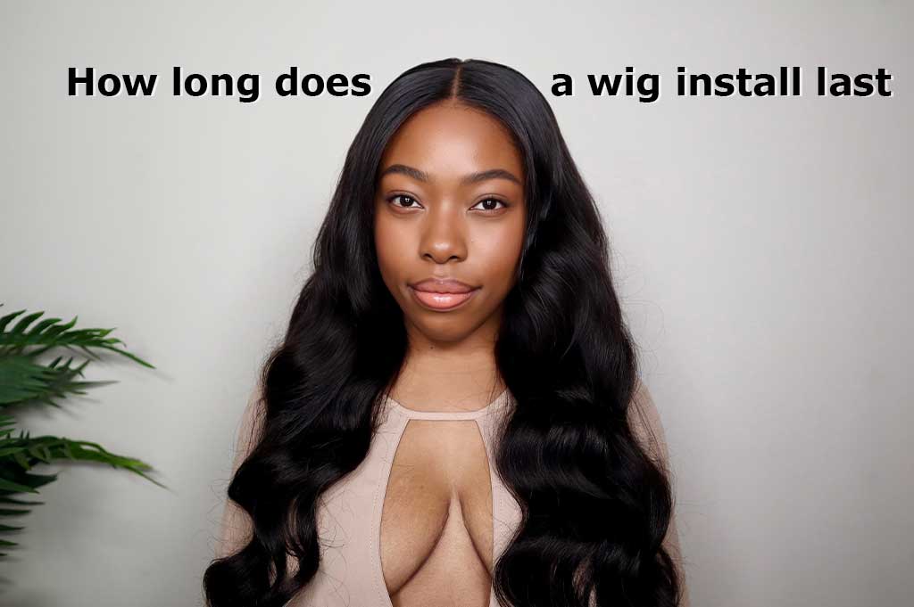 How Long Does a Wig Install Last