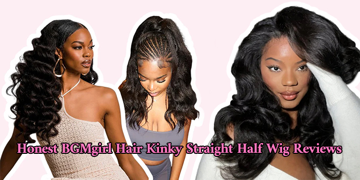 Honest BGMgirl Hair Kinky Straight Half Wig Reviews