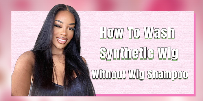 How To Wash Synthetic Wig Without Wig Shampoo