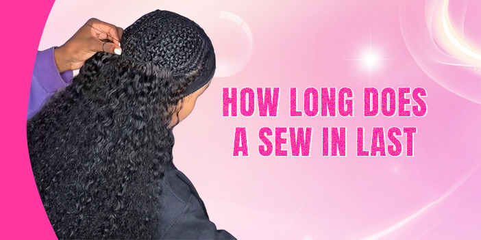 How long does a sew in last