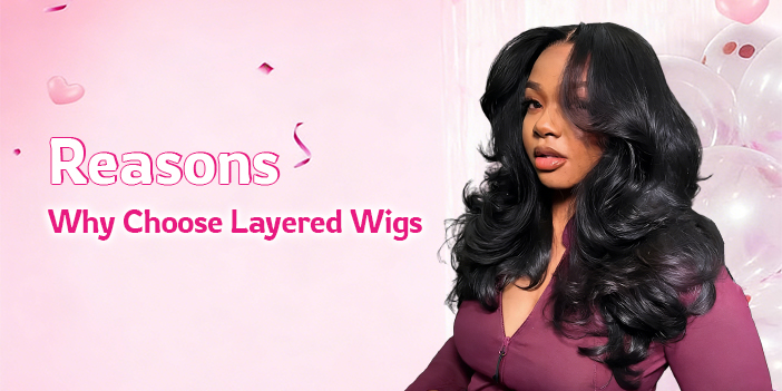 Reasons Why Choose Layered Wigs