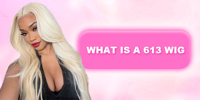 what is a 613 wig
