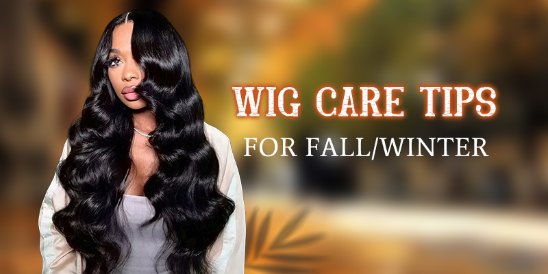 Wig Care Tips For Winter And Fall